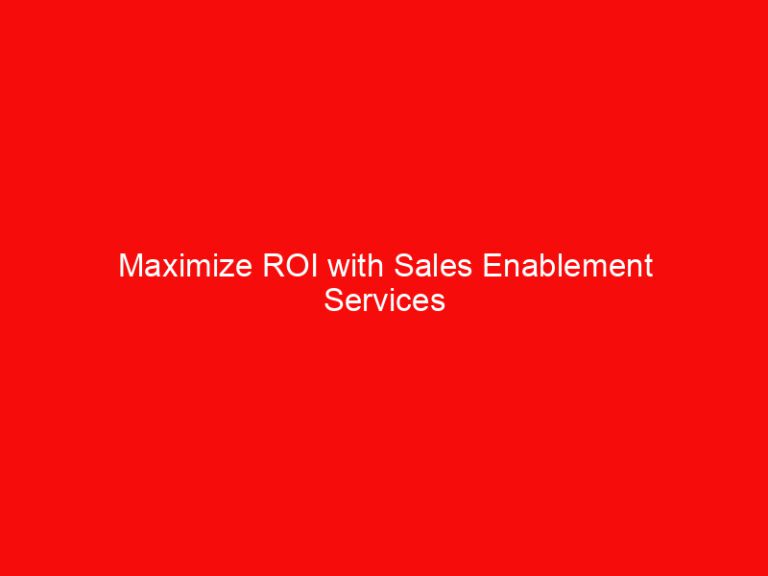 Maximize ROI with Sales Enablement Services
